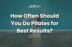 How Often Should You Do Pilates for Best Results