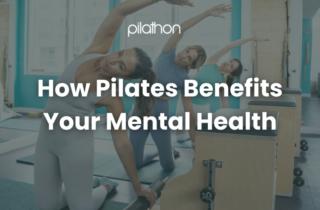 How Pilates Benefits Your Mental Health